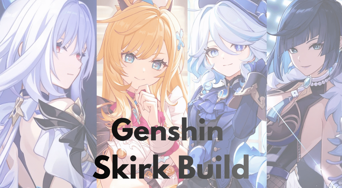 Genshin Impact characters with Genshin Skirk Build text.