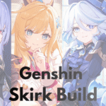 Genshin Impact characters with Genshin Skirk Build text.