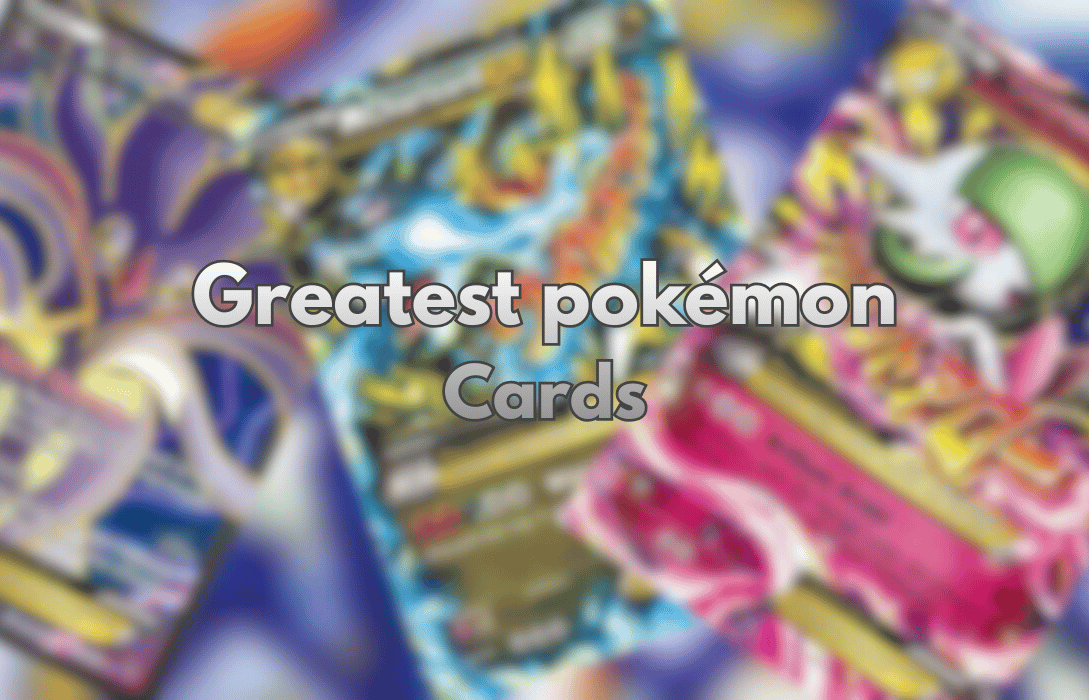 Greatest Pokémon cards with blurry holographic art.
